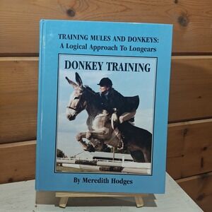 Donkey Training Meredith Hodges 1999 HC Training Mules and Donkeys 9781928624028